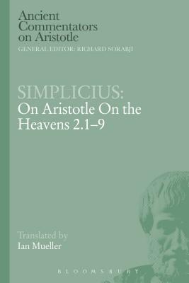 Simplicius: On Aristotle on the Heavens 2.1-9 - Simplicius, and Mueller, Ian (Translated by)
