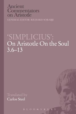 'Simplicius' on Aristotle on the Soul 3.6-13 - Steel, Carlos, and Griffin, Michael (Editor), and Sorabji, Richard (Editor)