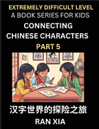 Simplified Chinese Characters for Kids (Part 5)- Extremely Difficult Level Test Series for Children to Recognize Chinese Characters by Column Matching, Suitable for HSK All Levels, Fast Learn Reading Mandarin Chinese Language, Culture, History with...