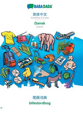 Simplified Chinese (in chinese script) - Dansk, visual dictionary: BABADADA Simplified Chinese (in chinese script) - Danish, visual dictionary - Babadada Gmbh