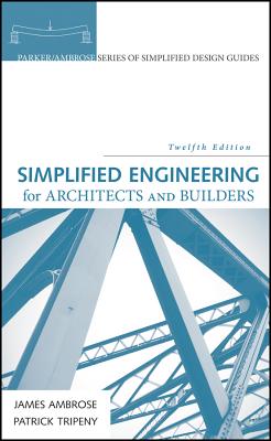 Simplified Engineering for Architects and Builders - Ambrose, James, and Tripeny, Patrick