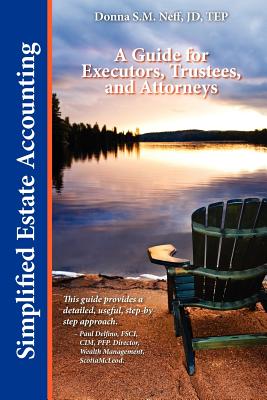 Simplified Estate Accounting a Guide for Executors, Trustees, and Attorneys - Neff, Donna S M