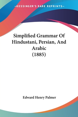 Simplified Grammar Of Hindustani, Persian, And Arabic (1885) - Palmer, Edward Henry