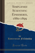 Simplified Scientific Ephemeris, 1880-1899 (Classic Reprint)