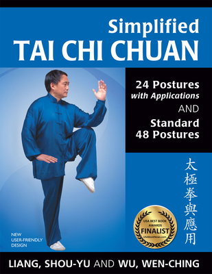 Simplified Tai CHI Chuan: 24 Postures with Applications & Standard 48 Postures - Liang, Shou-Yu, and Wu, Wen-Ching
