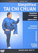 Simplified Tai Chi Chuan: Simplified 24 Postures with Applications / Standard 48 Postures - Liang Shou-Yu