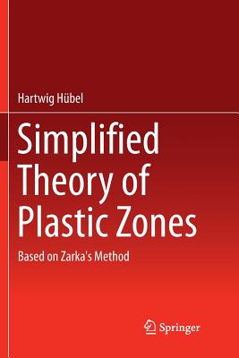Simplified Theory of Plastic Zones: Based on Zarka's Method - Hbel, Hartwig
