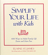 Simplify Your Life with Kids: 1 Ways to Make Family Life Easier and More Fun