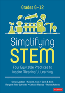 Simplifying Stem [6-12]: Four Equitable Practices to Inspire Meaningful Learning