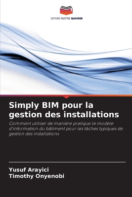 Simply BIM pour la gestion des installations - Arayici, Yusuf, and Onyenobi, Timothy