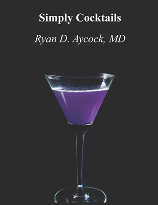 Simply Cocktails - Aycock, Ryan Don