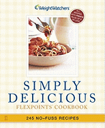 Simply Delicious: 245 No-Fuss Recipes--All 8 Points or Less
