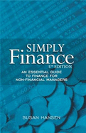 Simply Finance: An Essential Guide to Finance for Non-Financial Managers - Hansen, Susan
