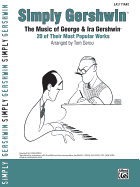 Simply Gershwin: The Music of George & Ira Gershwin -- 20 of Their Most Popular Works