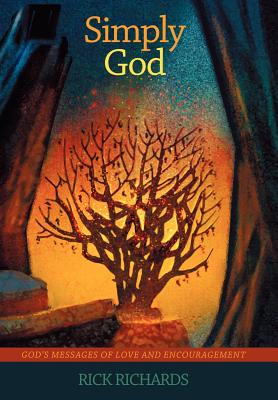 Simply God: Gods Messages of Love and Encouragement - Richards, Rick