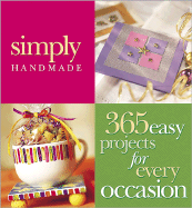 Simply Handmade: 365 Easy Projects for Every Occasion
