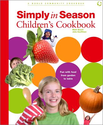 Simply in Season Children's Cookbook: A World Community Cookbook - Beach, Mark, and Kauffman, Julie