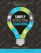 Simply Instructional Coaching: Questions Asked and Answered from the Field