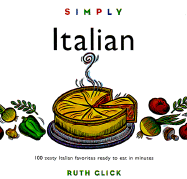 Simply Italian: 100 Easy-To-Make, Zesty, Satisfying Favorites