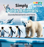 Simply Polar Animals: Sounds/Movements and Facts