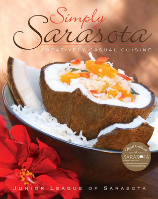 Simply Sarasota: Creatively Casual Cuisine - Junior League of Sarasota (Compiled by)