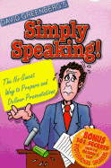 Simply Speaking!: The No-Sweat Way to Prepare and Deliver Presentations