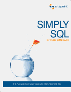 Simply SQL: The Fun and Easy Way to Learn Best-Practice SQL