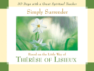 Simply Surrender: Based on the Little Way of Therese of Lisieux - Kirvan, John