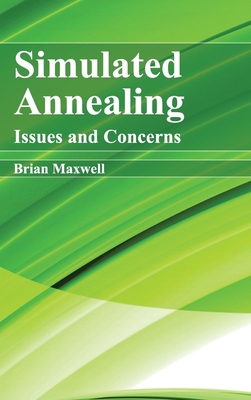 Simulated Annealing: Issues and Concerns - Maxwell, Brian (Editor)