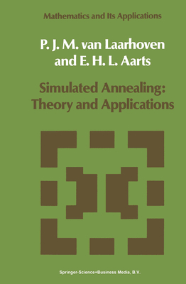 Simulated Annealing: Theory and Applications - van Laarhoven, P.J., and Aarts, E.H.