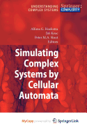 Simulating Complex Systems by Cellular Automata