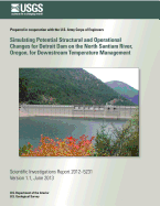 Simulating Potential Structural and Operational Changes for Detroit Dam on the North Santiam River, Oregon, for Downstream Temperature Management - Rounds, Stewart A, and Sullivan, Annett B, and Buccola, Norman L