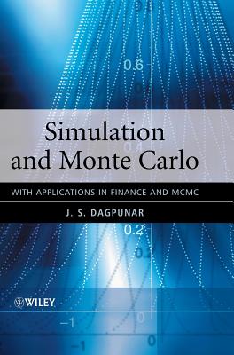 Simulation and Monte Carlo: With Applications in Finance and MCMC - Dagpunar, J S