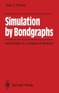 Simulation by Bondgraphs: Introduction to a Graphical Method - Thoma, Jean U