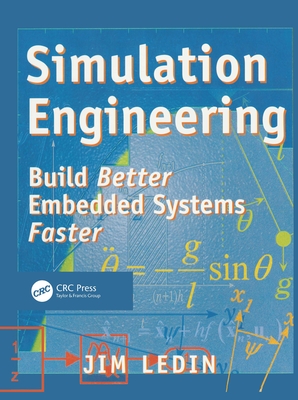 Simulation Engineering: Build Better Embedded Systems Faster - Ledin, Jim