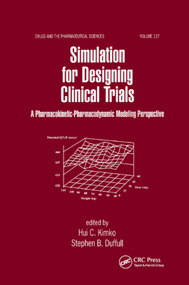 Simulation for Designing Clinical Trials: A Pharmacokinetic-Pharmacodynamic Modeling Perspective - Kimko, Hui (Editor), and Duffull, Stephen B. (Editor)