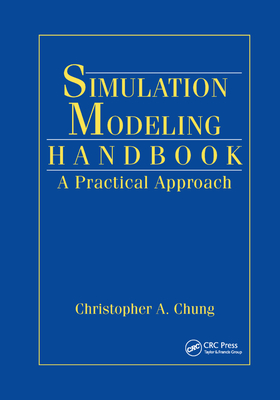 Simulation Modeling Handbook: A Practical Approach - Chung, Christopher A. (Editor)