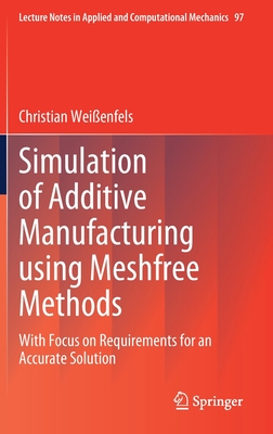 Simulation of Additive Manufacturing using Meshfree Methods: With Focus on Requirements for an Accurate Solution - Weienfels, Christian