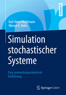 Simulation Stochastischer Systeme: Eine Anwendungsorientierte Einfhrung