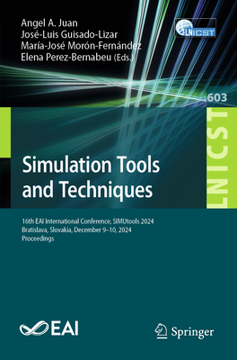 Simulation Tools and Techniques: 16th Eai International Conference, Simutools 2024, Bratislava, Slovakia, December 9-10, 2024, Proceedings - Juan, Angel a (Editor), and Guisado-Lizar, Jos-Luis (Editor), and Morn-Fernndez, Mara-Jos (Editor)