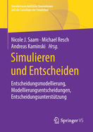 Simulieren Und Entscheiden: Entscheidungsmodellierung, Modellierungsentscheidungen, Entscheidungsuntersttzung