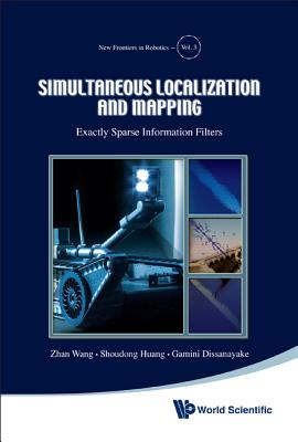 Simultaneous Localization and Mapping: Exactly Sparse Information Filters - Wang, Zhan, and Huang, Shoudong, and Dissanayake, Gamini