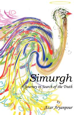 Simurgh: A Journey in Search of the Truth - Aryanpour, Azar