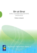 Sin at Sinai: Early Judaism Encounters Exodus 32