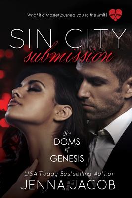 Sin City Submission - A Doms Of Genesis Novella - Jacob, Jenna