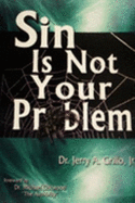 Sin is Not Your Problem