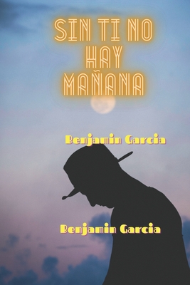 Sin Ti No Hay Maana - Garcia, Benjamin
