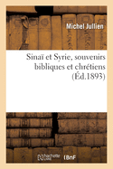 Sina Et Syrie, Souvenirs Bibliques Et Chrtiens