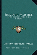 Sinai And Palestine: In Connection With Their History - Stanley, Arthur Penrhyn