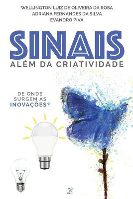 Sinais: Al?m Da Criatividade - Da Silva, Adriana Fernandes, and Piva, Evandro, and Da Rosa, Wellington Luiz de Oliveira